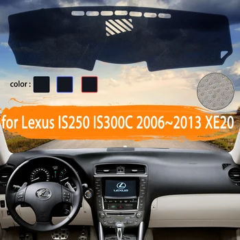 už Lexus IS250 300 250 300h 350 200d 2006~2013 XE20 Automobilio prietaisų Skydelio Dangtelį Dashmat Vengti Saulės šviesos Atspalvis Kilimų Automobilių Reikmenys